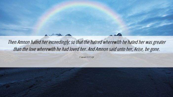 Picture 06 - 2 Samuel 13:15 KJV Desktop Wallpaper - Then Amnon hated her exceedingly; so that the - Desktop Bible Verse Wallpaper