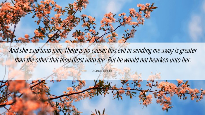 Picture 06 - 2 Samuel 13:16 KJV Desktop Wallpaper - And she said unto him, There is no cause: this - Desktop Bible Verse Wallpaper
