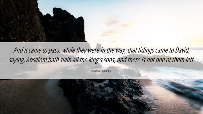 Picture 06 - 2 Samuel 13:30 KJV Desktop Wallpaper - And it came to pass, while they were in the way, - Desktop Bible Verse Wallpaper