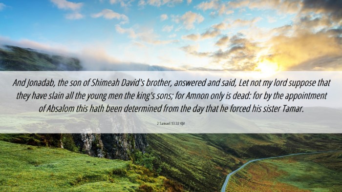 Picture 06 - 2 Samuel 13:32 KJV Desktop Wallpaper - And Jonadab, the son of Shimeah David's brother, - Desktop Bible Verse Wallpaper