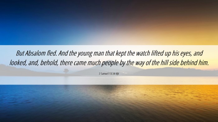 Picture 06 - 2 Samuel 13:34 KJV Desktop Wallpaper - But Absalom fled. And the young man that kept the - Desktop Bible Verse Wallpaper