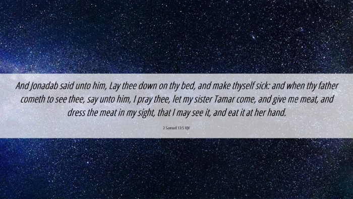 Picture 06 - 2 Samuel 13:5 KJV Desktop Wallpaper - And Jonadab said unto him, Lay thee down on thy - Desktop Bible Verse Wallpaper