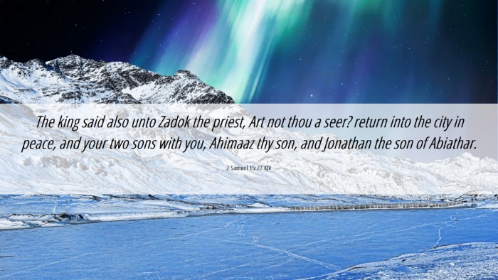 Picture 06 - 2 Samuel 15:27 KJV Desktop Wallpaper - The king said also unto Zadok the priest, Art not - Desktop Bible Verse Wallpaper