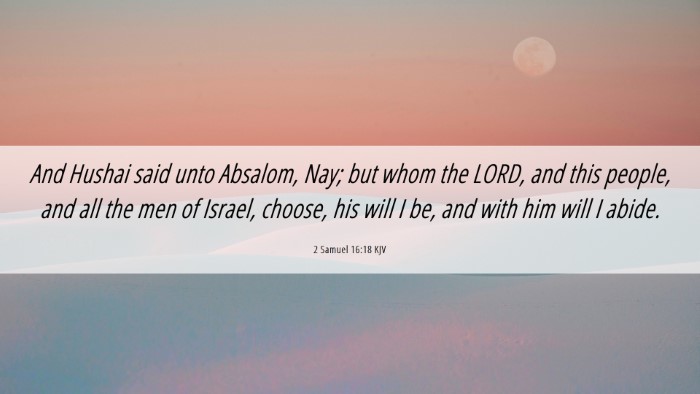 Picture 06 - 2 Samuel 16:18 KJV Desktop Wallpaper - And Hushai said unto Absalom, Nay; but whom the - Desktop Bible Verse Wallpaper