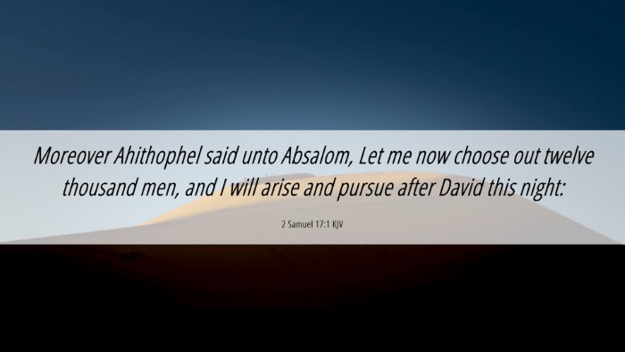 Picture 06 - 2 Samuel 17:1 KJV Desktop Wallpaper - Moreover Ahithophel said unto Absalom, Let me now - Desktop Bible Verse Wallpaper