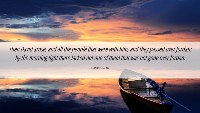 Picture 06 - 2 Samuel 17:22 KJV Desktop Wallpaper - Then David arose, and all the people that were - Desktop Bible Verse Wallpaper