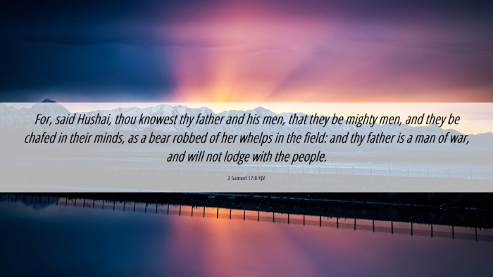 Picture 06 - 2 Samuel 17:8 KJV Desktop Wallpaper - For, said Hushai, thou knowest thy father and his - Desktop Bible Verse Wallpaper