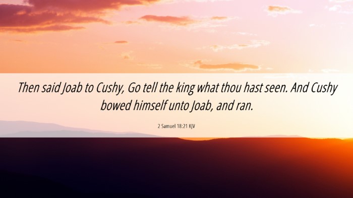 Picture 06 - 2 Samuel 18:21 KJV Desktop Wallpaper - Then said Joab to Cushy, Go tell the king what - Desktop Bible Verse Wallpaper