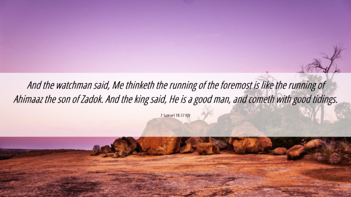 Picture 06 - 2 Samuel 18:27 KJV Desktop Wallpaper - And the watchman said, Me thinketh the running of - Desktop Bible Verse Wallpaper