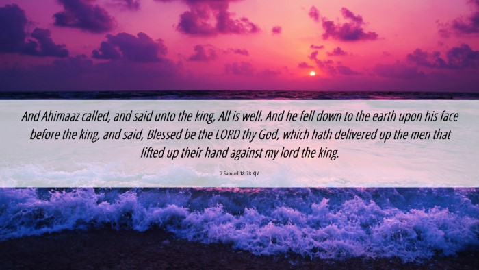 Picture 06 - 2 Samuel 18:28 KJV Desktop Wallpaper - And Ahimaaz called, and said unto the king, All - Desktop Bible Verse Wallpaper