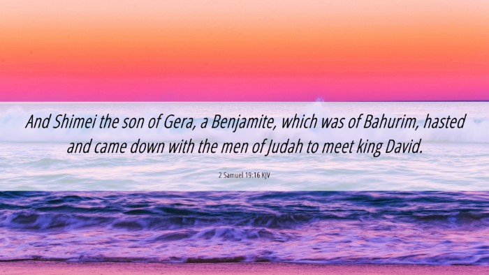 Picture 06 - 2 Samuel 19:16 KJV Desktop Wallpaper - And Shimei the son of Gera, a Benjamite, which - Desktop Bible Verse Wallpaper