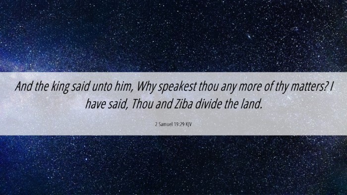 Picture 06 - 2 Samuel 19:29 KJV Desktop Wallpaper - And the king said unto him, Why speakest thou any - Desktop Bible Verse Wallpaper