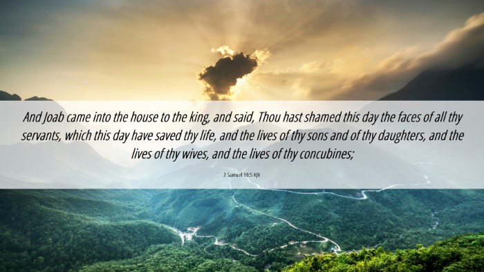 Picture 06 - 2 Samuel 19:5 KJV Desktop Wallpaper - And Joab came into the house to the king, and - Desktop Bible Verse Wallpaper