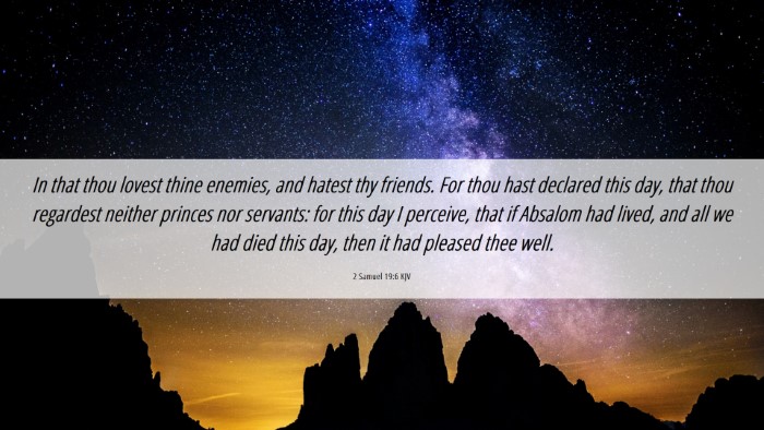 Picture 06 - 2 Samuel 19:6 KJV Desktop Wallpaper - In that thou lovest thine enemies, and hatest thy - Desktop Bible Verse Wallpaper