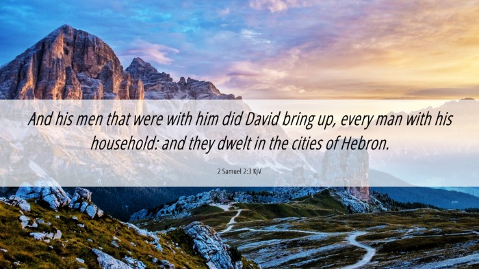 Picture 06 - 2 Samuel 2:3 KJV Desktop Wallpaper - And his men that were with him did David bring - Desktop Bible Verse Wallpaper