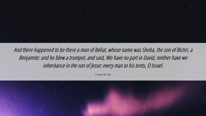 Picture 06 - 2 Samuel 20:1 KJV Desktop Wallpaper - And there happened to be there a man of Belial, - Desktop Bible Verse Wallpaper