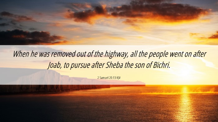 Picture 06 - 2 Samuel 20:13 KJV Desktop Wallpaper - When he was removed out of the highway, all the - Desktop Bible Verse Wallpaper
