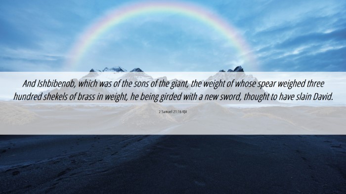 Picture 06 - 2 Samuel 21:16 KJV Desktop Wallpaper - And Ishbibenob, which was of the sons of the - Desktop Bible Verse Wallpaper