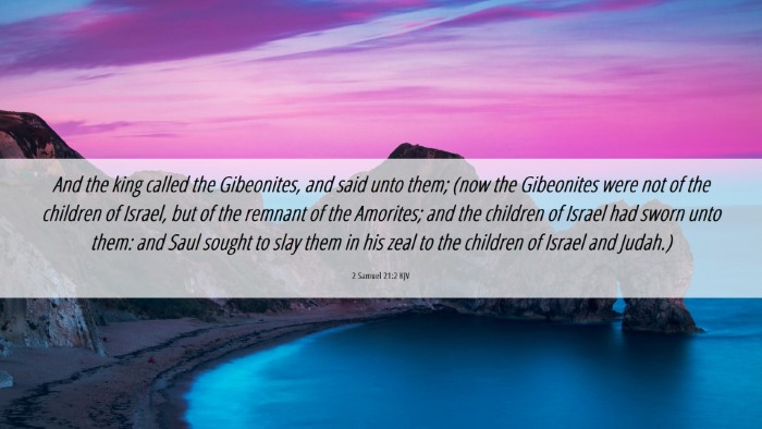 Picture 06 - 2 Samuel 21:2 KJV Desktop Wallpaper - And the king called the Gibeonites, and said unto - Desktop Bible Verse Wallpaper