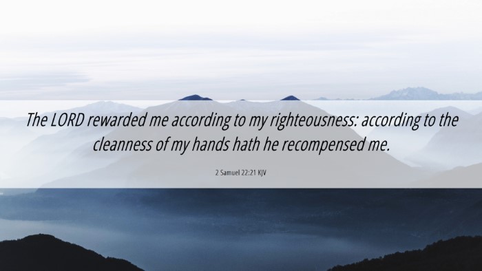 Picture 06 - 2 Samuel 22:21 KJV Desktop Wallpaper - The LORD rewarded me according to my - Desktop Bible Verse Wallpaper