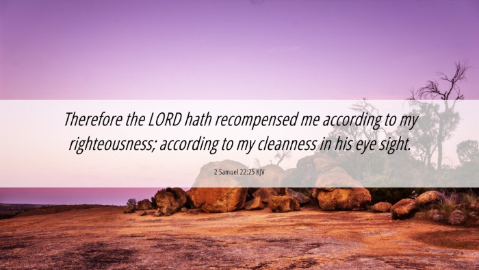 Picture 06 - 2 Samuel 22:25 KJV Desktop Wallpaper - Therefore the LORD hath recompensed me according - Desktop Bible Verse Wallpaper