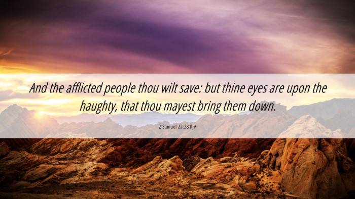 Picture 06 - 2 Samuel 22:28 KJV Desktop Wallpaper - And the afflicted people thou wilt save: but - Desktop Bible Verse Wallpaper