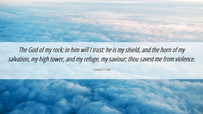 Picture 06 - 2 Samuel 22:3 KJV Desktop Wallpaper - The God of my rock; in him will I trust: he is my - Desktop Bible Verse Wallpaper