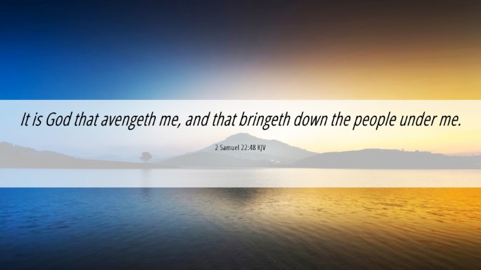 Picture 06 - 2 Samuel 22:48 KJV Desktop Wallpaper - It is God that avengeth me, and that bringeth - Desktop Bible Verse Wallpaper