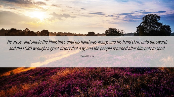 Picture 06 - 2 Samuel 23:10 KJV Desktop Wallpaper - He arose, and smote the Philistines until his - Desktop Bible Verse Wallpaper