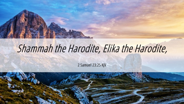 Picture 06 - 2 Samuel 23:25 KJV Desktop Wallpaper - Shammah the Harodite, Elika the - Desktop Bible Verse Wallpaper