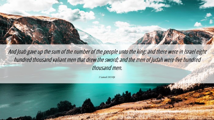 Picture 06 - 2 Samuel 24:9 KJV Desktop Wallpaper - And Joab gave up the sum of the number of the - Desktop Bible Verse Wallpaper