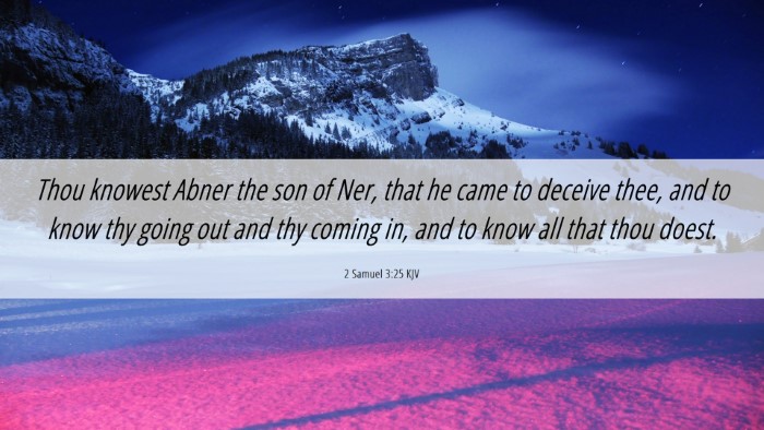 Picture 06 - 2 Samuel 3:25 KJV Desktop Wallpaper - Thou knowest Abner the son of Ner, that he came - Desktop Bible Verse Wallpaper