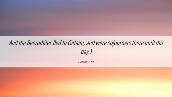 Picture 06 - 2 Samuel 4:3 KJV Desktop Wallpaper - And the Beerothites fled to Gittaim, and were - Desktop Bible Verse Wallpaper
