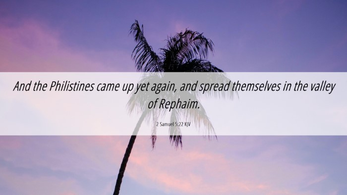 Picture 06 - 2 Samuel 5:22 KJV Desktop Wallpaper - And the Philistines came up yet again, and spread - Desktop Bible Verse Wallpaper