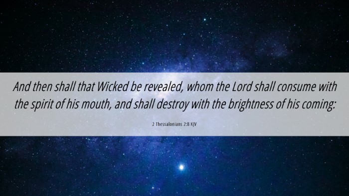Picture 06 - 2 Thessalonians 2:8 KJV Desktop Wallpaper - And then shall that Wicked be revealed, whom the - Desktop Bible Verse Wallpaper