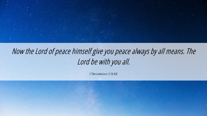 Picture 06 - 2 Thessalonians 3:16 KJV Desktop Wallpaper - Now the Lord of peace himself give you peace - Desktop Bible Verse Wallpaper