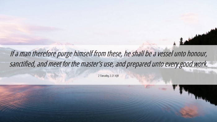 Picture 06 - 2 Timothy 2:21 KJV Desktop Wallpaper - If a man therefore purge himself from these, he - Desktop Bible Verse Wallpaper
