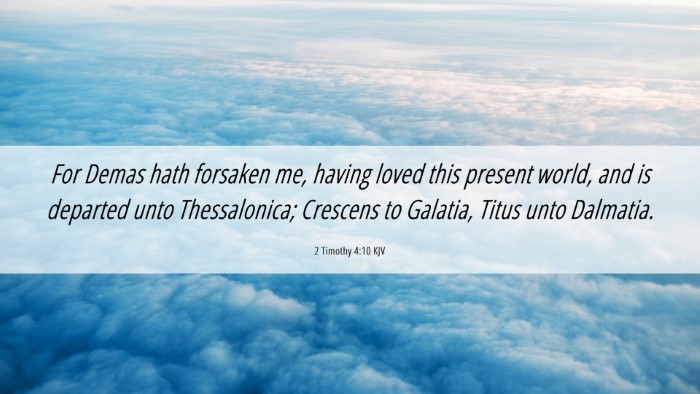 Picture 06 - 2 Timothy 4:10 KJV Desktop Wallpaper - For Demas hath forsaken me, having loved this - Desktop Bible Verse Wallpaper