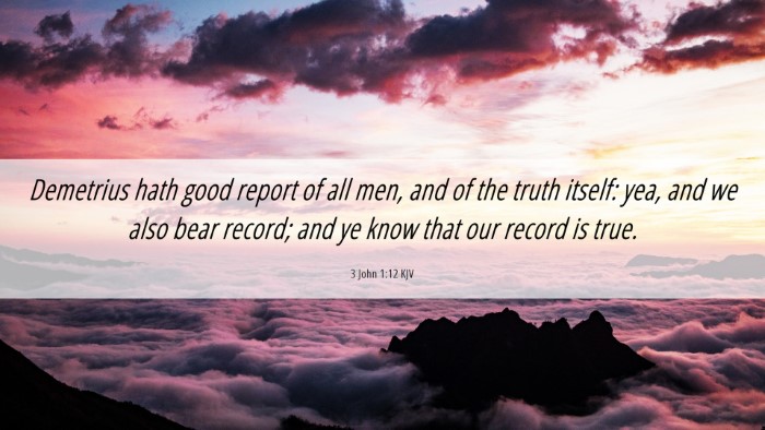 Picture 06 - 3 John 1:12 KJV Desktop Wallpaper - Demetrius hath good report of all men, and of the - Desktop Bible Verse Wallpaper