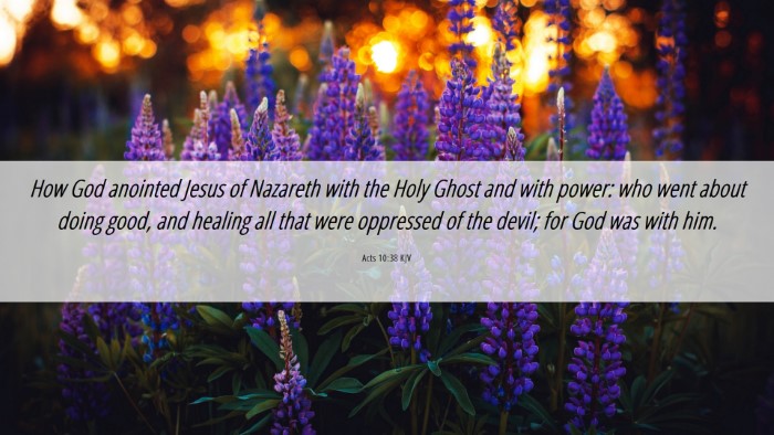 Picture 06 - Acts 10:38 KJV Desktop Wallpaper - How God anointed Jesus of Nazareth with the Holy - Desktop Bible Verse Wallpaper