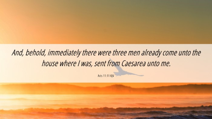 Picture 06 - Acts 11:11 KJV Desktop Wallpaper - And, behold, immediately there were three men - Desktop Bible Verse Wallpaper