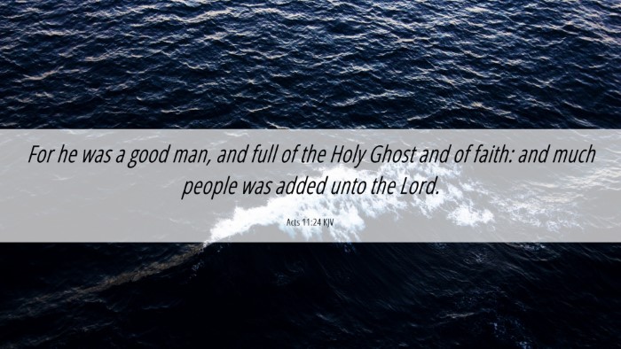 Picture 06 - Acts 11:24 KJV Desktop Wallpaper - For he was a good man, and full of the Holy Ghost - Desktop Bible Verse Wallpaper