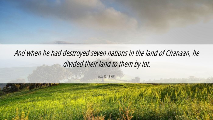 Picture 06 - Acts 13:19 KJV Desktop Wallpaper - And when he had destroyed seven nations in the - Desktop Bible Verse Wallpaper