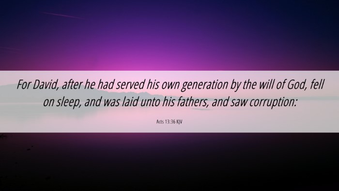 Picture 06 - Acts 13:36 KJV Desktop Wallpaper - For David, after he had served his own generation - Desktop Bible Verse Wallpaper