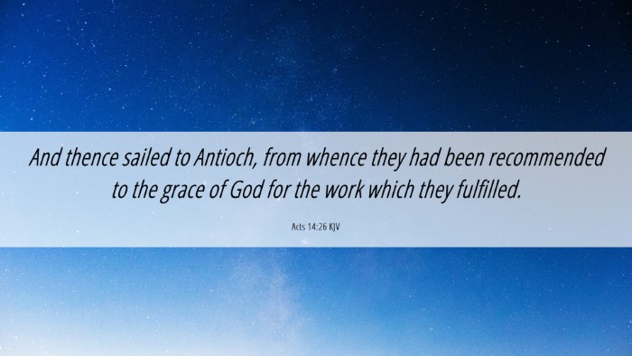 Picture 06 - Acts 14:26 KJV Desktop Wallpaper - And thence sailed to Antioch, from whence they - Desktop Bible Verse Wallpaper