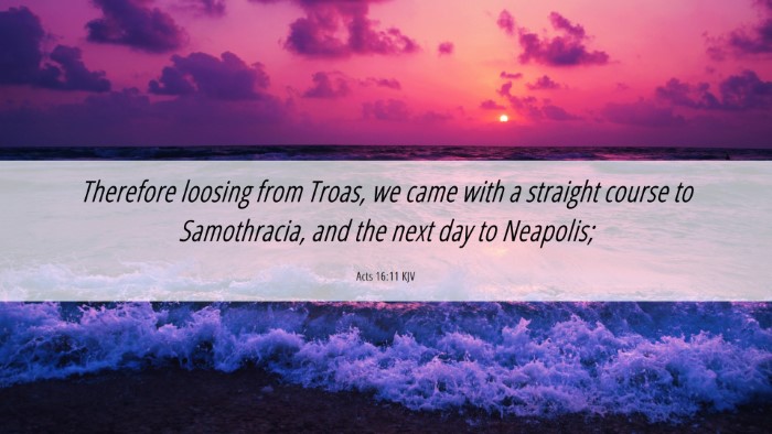 Picture 06 - Acts 16:11 KJV Desktop Wallpaper - Therefore loosing from Troas, we came with a - Desktop Bible Verse Wallpaper