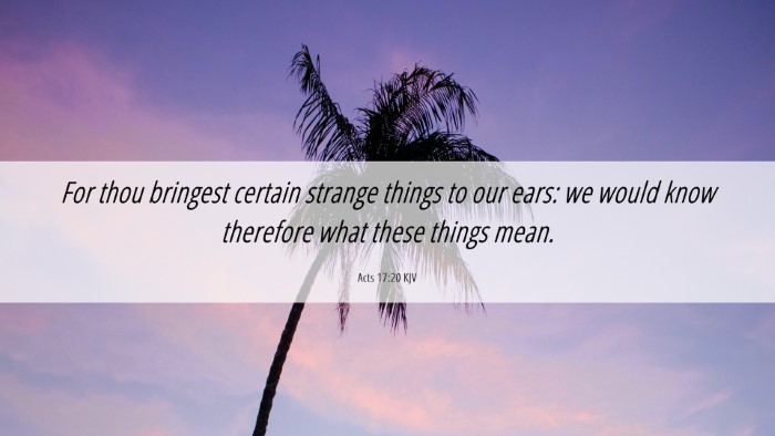 Picture 06 - Acts 17:20 KJV Desktop Wallpaper - For thou bringest certain strange things to our - Desktop Bible Verse Wallpaper