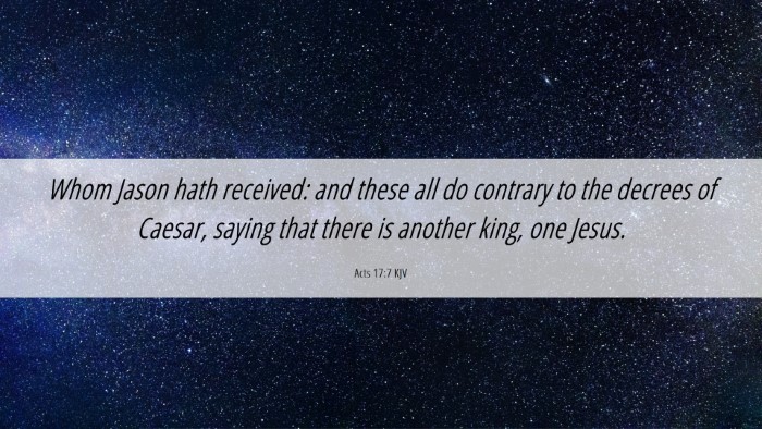 Picture 06 - Acts 17:7 KJV Desktop Wallpaper - Whom Jason hath received: and these all do - Desktop Bible Verse Wallpaper