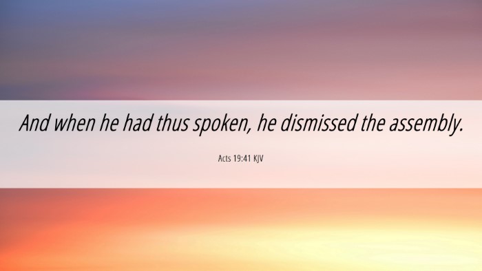 Picture 06 - Acts 19:41 KJV Desktop Wallpaper - And when he had thus spoken, he dismissed the - Desktop Bible Verse Wallpaper
