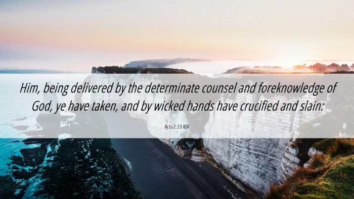 Picture 06 - Acts 2:23 KJV Desktop Wallpaper - Him, being delivered by the determinate counsel - Desktop Bible Verse Wallpaper
